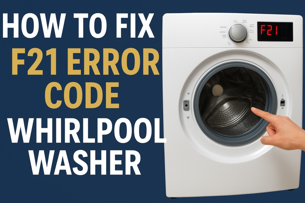How to Fix F21 Error Code on Whirlpool Washer